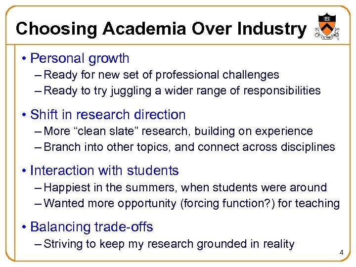 Choosing Academia Over Industry • Personal growth – Ready for new set of professional