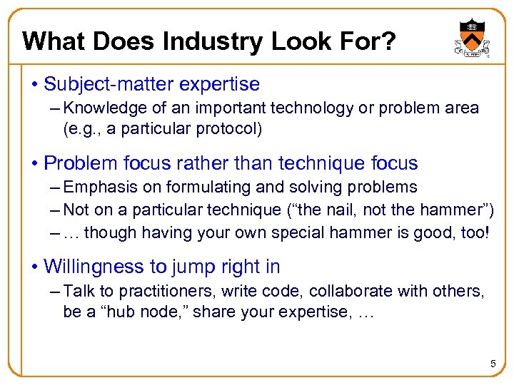 What Does Industry Look For? • Subject-matter expertise – Knowledge of an important technology