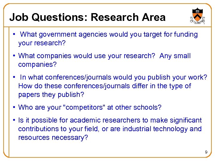 Job Questions: Research Area • What government agencies would you target for funding your