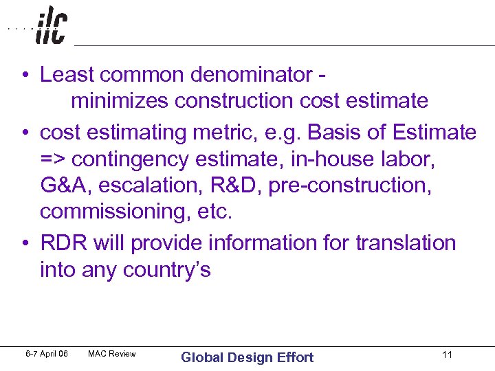  • Least common denominator - minimizes construction cost estimate • cost estimating metric,