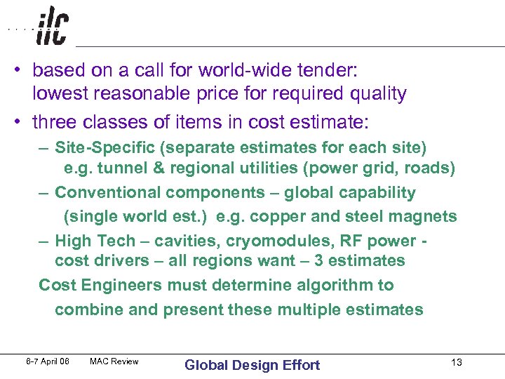  • based on a call for world-wide tender: lowest reasonable price for required