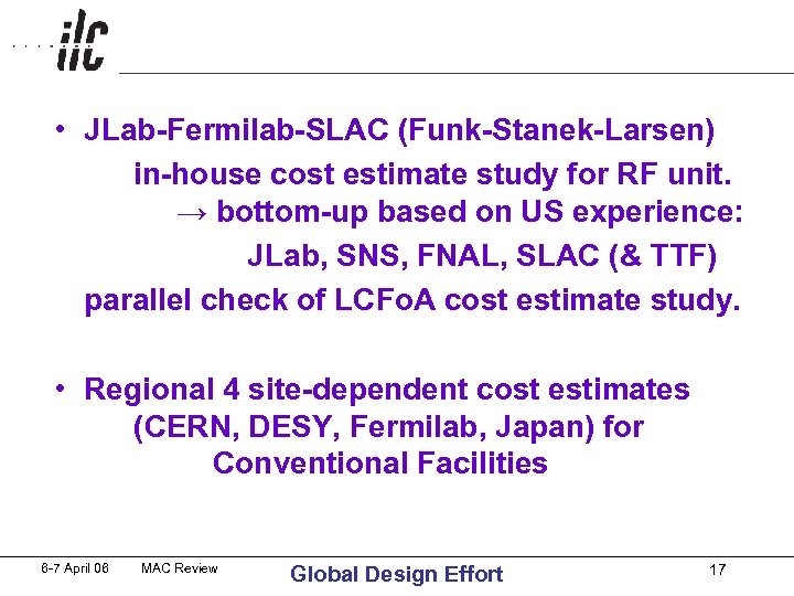  • JLab-Fermilab-SLAC (Funk-Stanek-Larsen) in-house cost estimate study for RF unit. → bottom-up based