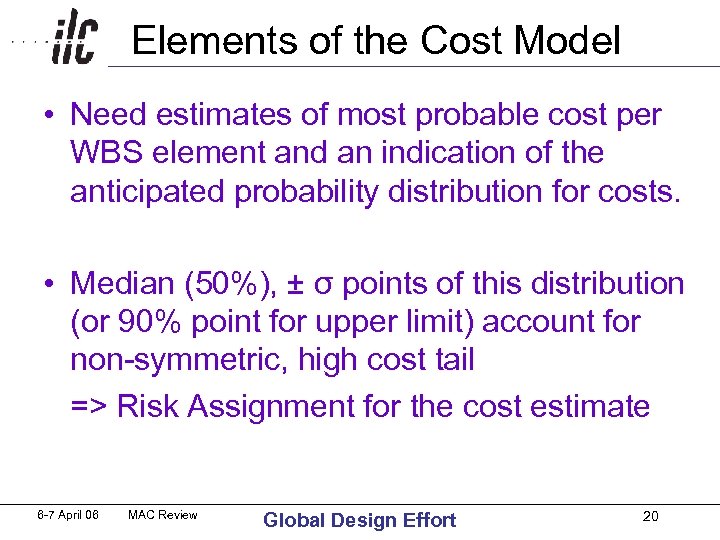  Elements of the Cost Model • Need estimates of most probable cost per