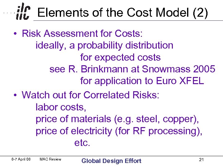 Elements of the Cost Model (2) • Risk Assessment for Costs: ideally, a probability