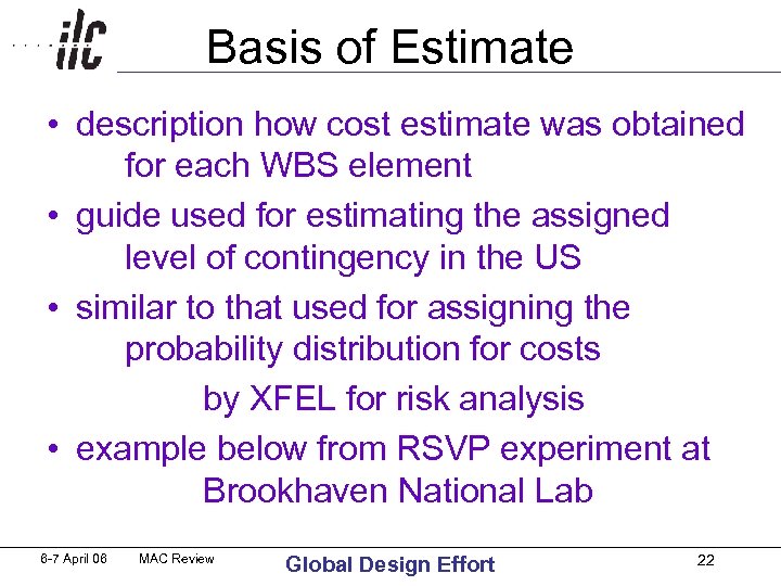 Basis of Estimate • description how cost estimate was obtained for each WBS element