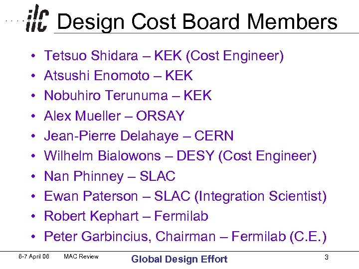 Design Cost Board Members • • • Tetsuo Shidara – KEK (Cost Engineer) Atsushi