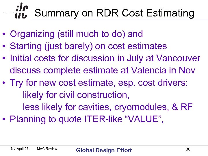 Summary on RDR Cost Estimating • Organizing (still much to do) and • Starting