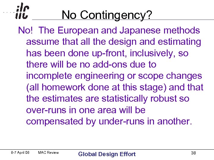 No Contingency? No! The European and Japanese methods assume that all the design and