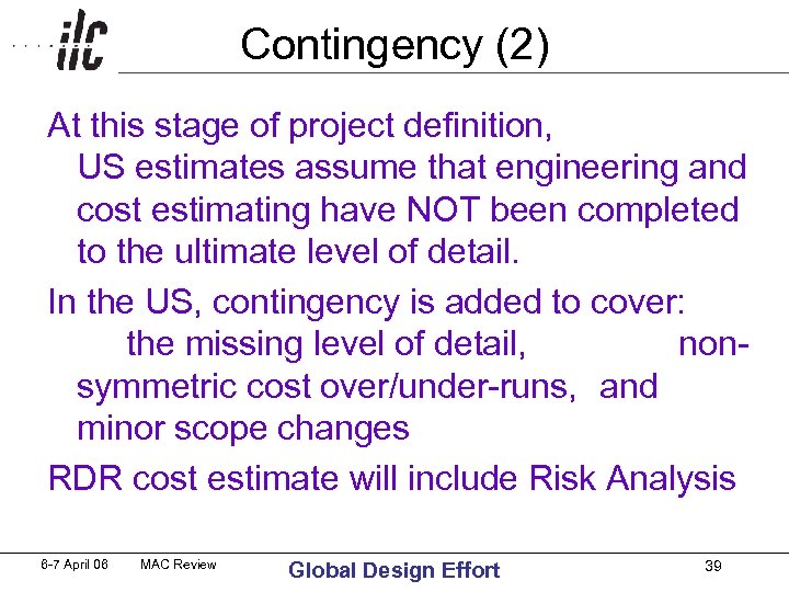 Contingency (2) At this stage of project definition, US estimates assume that engineering and