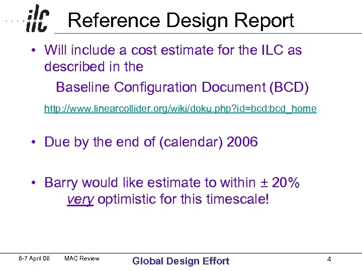 Reference Design Report • Will include a cost estimate for the ILC as described