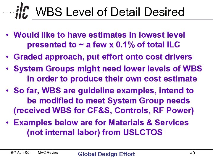 WBS Level of Detail Desired • Would like to have estimates in lowest level