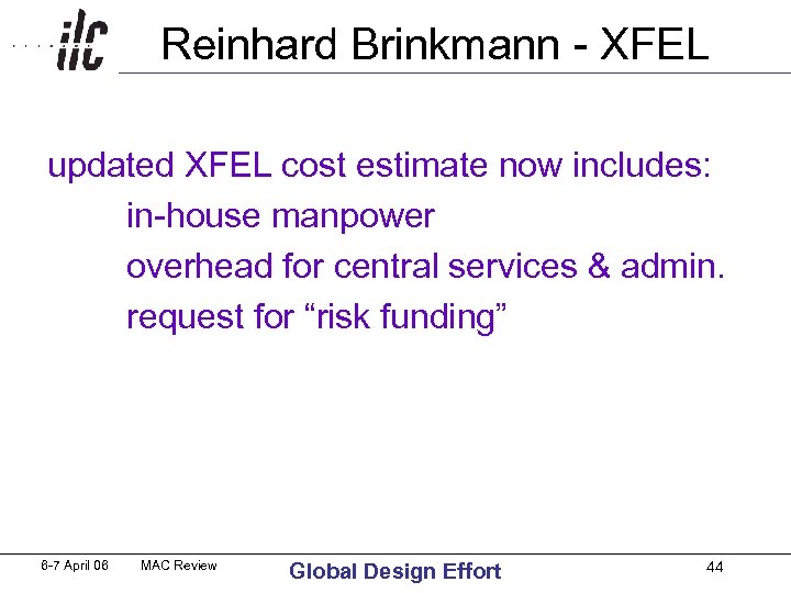 Reinhard Brinkmann - XFEL updated XFEL cost estimate now includes: in-house manpower overhead for