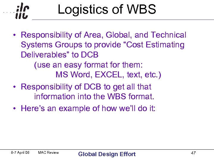 Logistics of WBS • Responsibility of Area, Global, and Technical Systems Groups to provide