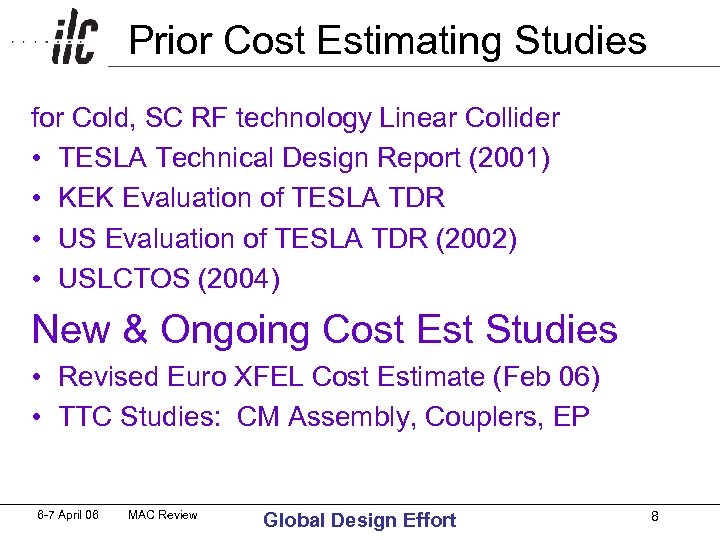  Prior Cost Estimating Studies for Cold, SC RF technology Linear Collider • TESLA