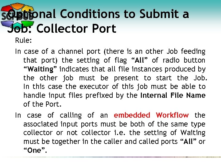 Optional Conditions to Submit a Job: Collector Port Rule: In case of a channel