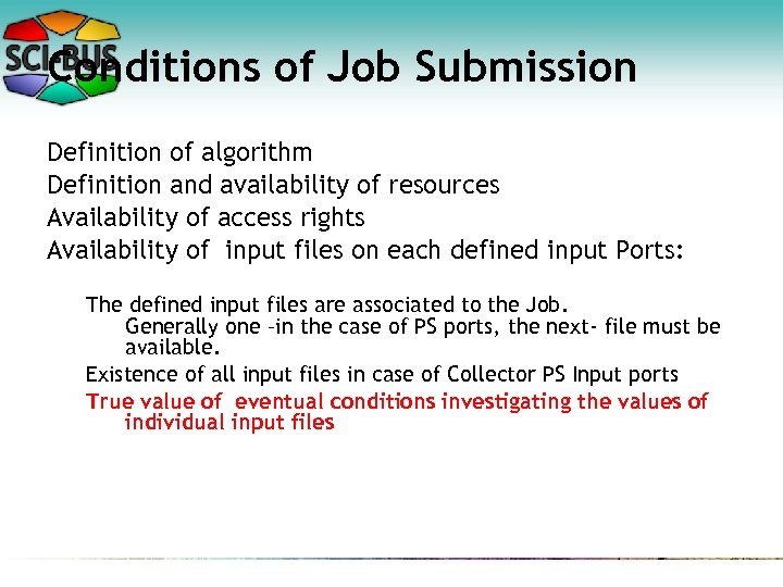 Conditions of Job Submission Definition of algorithm Definition and availability of resources Availability of
