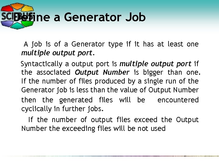 Define a Generator Job A job is of a Generator type if it has