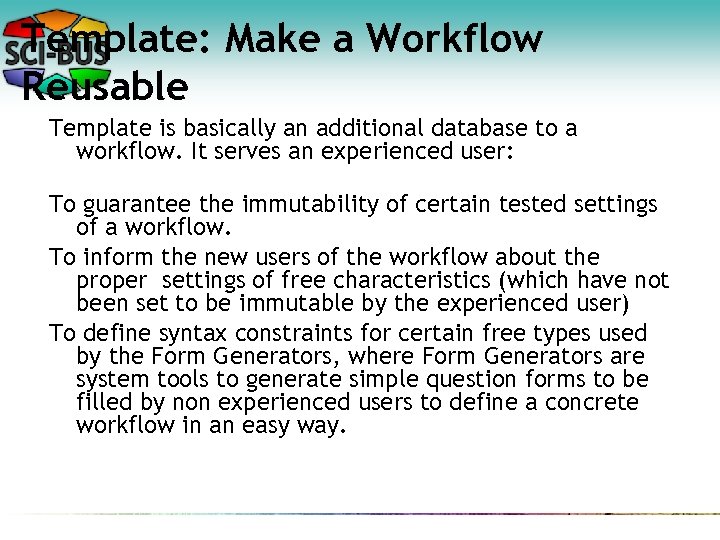 Template: Make a Workflow Reusable Template is basically an additional database to a workflow.