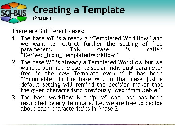 Creating a Template (Phase 1) There are 3 different cases: 1. The base WF
