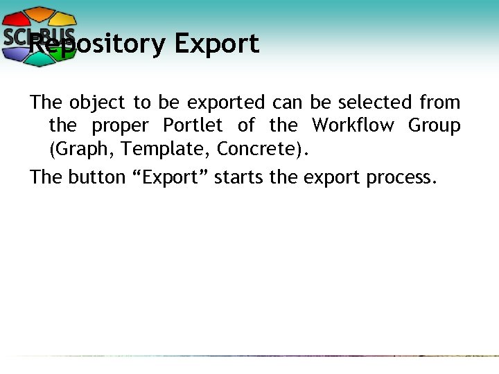 Repository Export The object to be exported can be selected from the proper Portlet