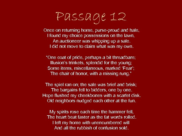 Passage 12 Once on returning home, purse-proud and hale, I found my choice possessions