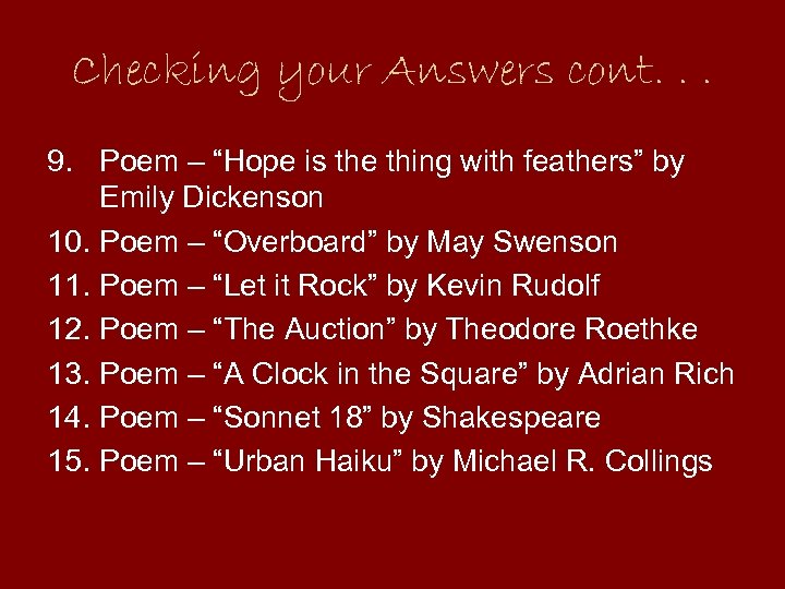 Checking your Answers cont. . . 9. Poem – “Hope is the thing with