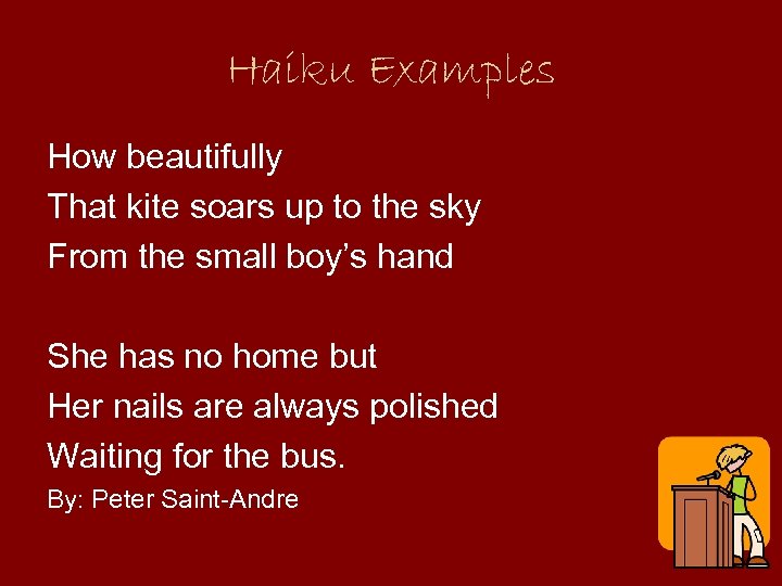 Haiku Examples How beautifully That kite soars up to the sky From the small