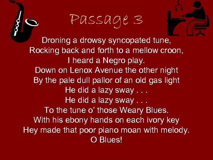 Passage 3 Droning a drowsy syncopated tune, Rocking back and forth to a mellow