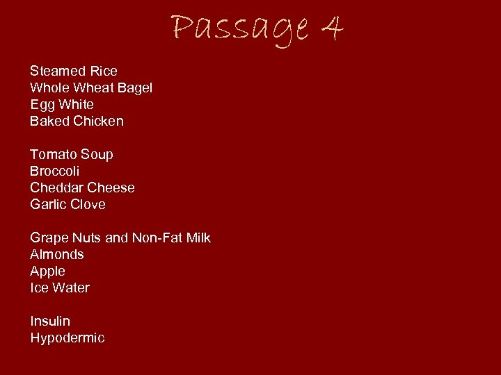 Passage 4 Steamed Rice Whole Wheat Bagel Egg White Baked Chicken Tomato Soup Broccoli
