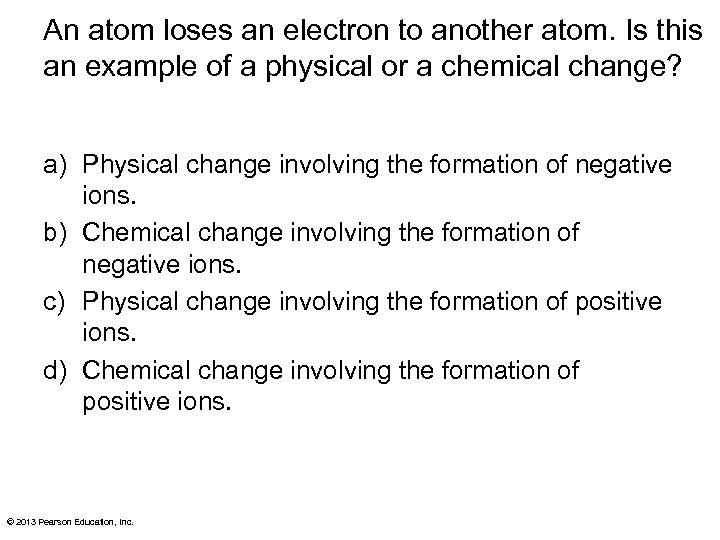 An atom loses an electron to another atom. Is this an example of a