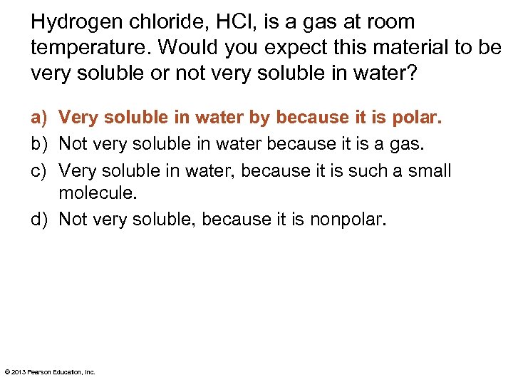 Hydrogen chloride, HCl, is a gas at room temperature. Would you expect this material