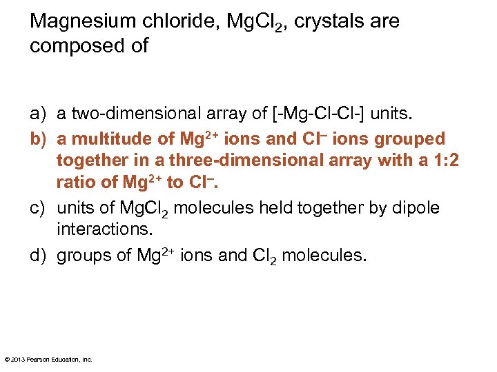Magnesium chloride, Mg. Cl 2, crystals are composed of a) a two-dimensional array of
