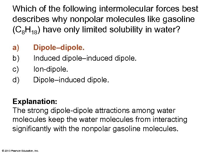 Which of the following intermolecular forces best describes why nonpolar molecules like gasoline (C