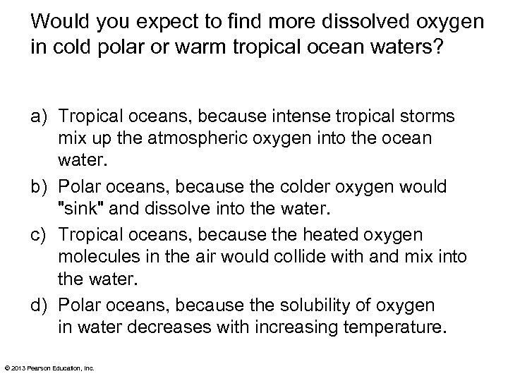 Would you expect to find more dissolved oxygen in cold polar or warm tropical