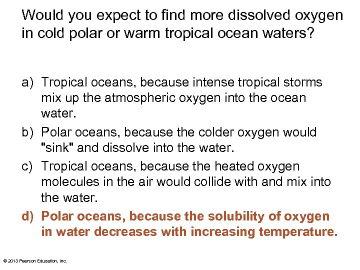 Would you expect to find more dissolved oxygen in cold polar or warm tropical