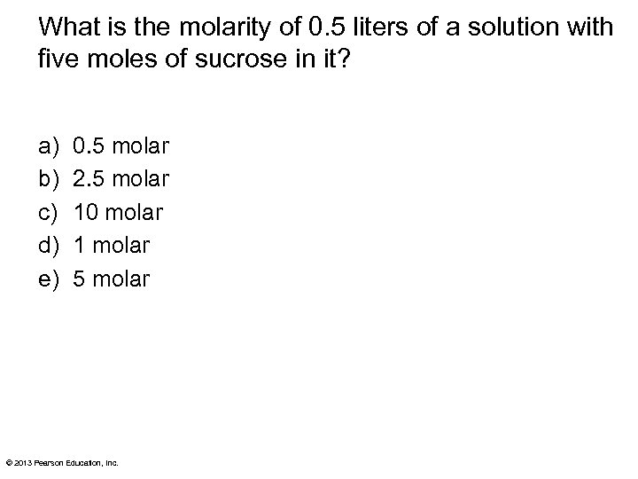 What is the molarity of 0. 5 liters of a solution with five moles