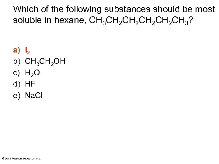 Which of the following substances should be most soluble in hexane, CH 3 CH