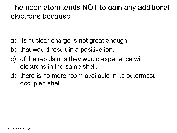 The neon atom tends NOT to gain any additional electrons because a) its nuclear