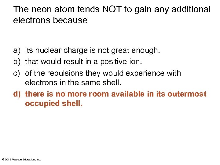 The neon atom tends NOT to gain any additional electrons because a) its nuclear