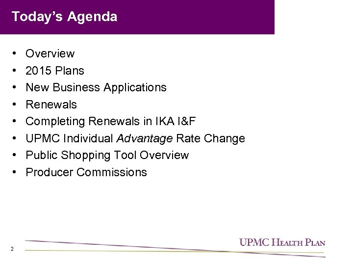 Today’s Agenda • • 2 Overview 2015 Plans New Business Applications Renewals Completing Renewals