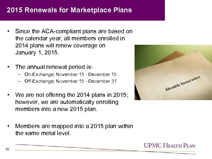 2015 Renewals for Marketplace Plans • Since the ACA-compliant plans are based on the