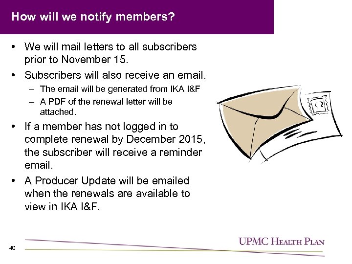How will we notify members? • We will mail letters to all subscribers prior