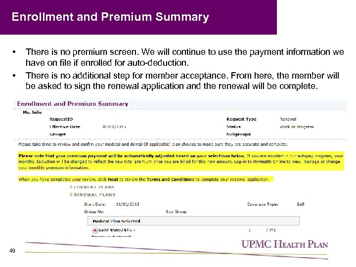 Enrollment and Premium Summary • • 49 There is no premium screen. We will