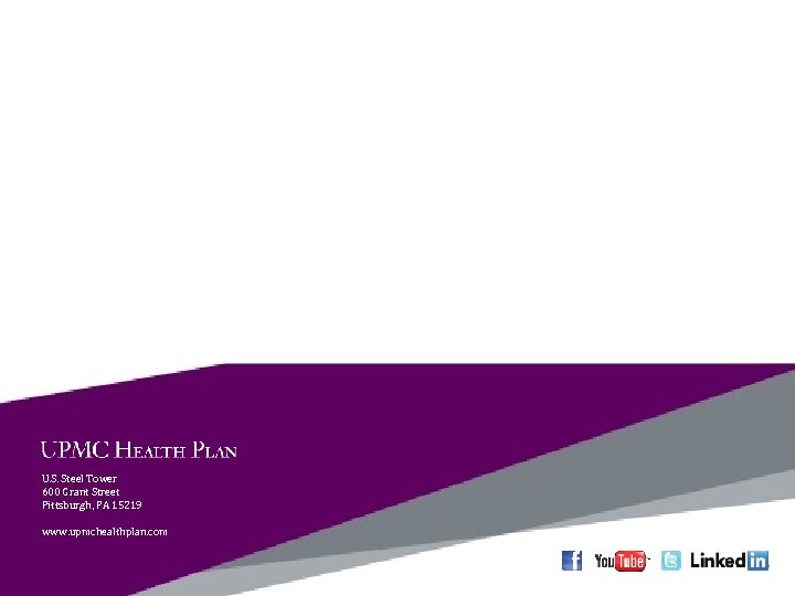 U. S. Steel Tower 600 Grant Street Pittsburgh, PA 15219 www. upmchealthplan. com 