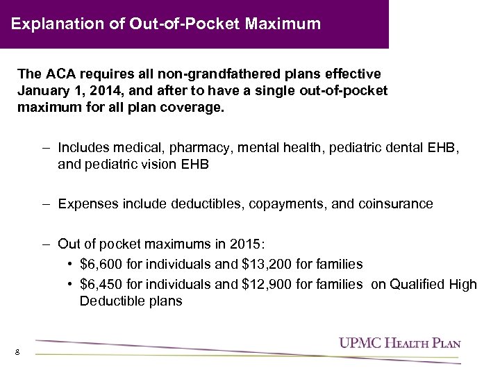 Explanation of Out-of-Pocket Maximum The ACA requires all non-grandfathered plans effective January 1, 2014,