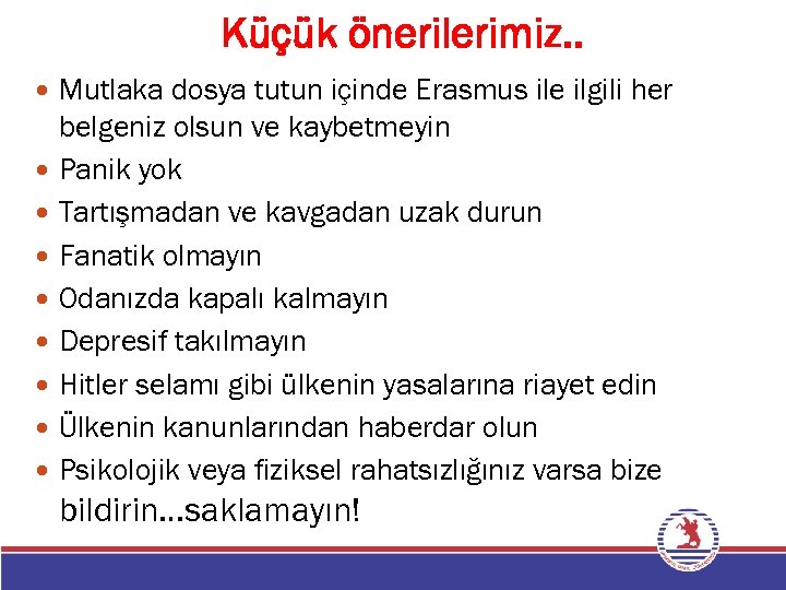 Küçük önerilerimiz. . Mutlaka dosya tutun içinde Erasmus ile ilgili her belgeniz olsun ve