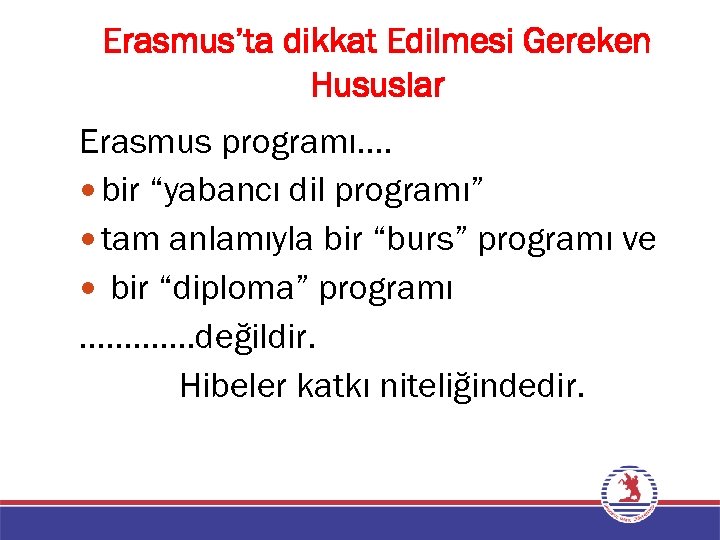 Erasmus’ta dikkat Edilmesi Gereken Hususlar Erasmus programı…. bir “yabancı dil programı” tam anlamıyla bir