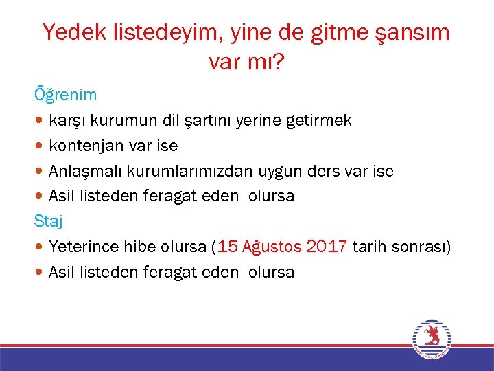 Yedek listedeyim, yine de gitme şansım var mı? Öğrenim karşı kurumun dil şartını yerine