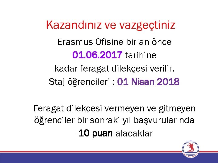 Kazandınız ve vazgeçtiniz Erasmus Ofisine bir an önce 01. 06. 2017 tarihine kadar feragat