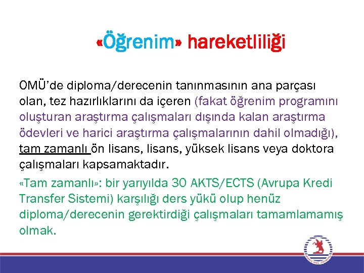  «Öğrenim» hareketliliği OMÜ’de diploma/derecenin tanınmasının ana parçası olan, tez hazırlıklarını da içeren (fakat